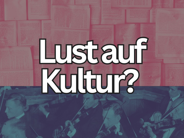 Lust auf Kultur?